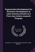 Cover: Organization Development for Economic Development in Latin America; Results of a Four-year Action-research Program - Palala Press