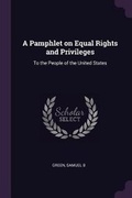 Cover: A Pamphlet on Equal Rights and Privileges - Palala Press