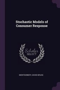 Enlarge image Cover: Stochastic Models of Consumer Response - Palala Press