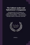 Cover: The Cabinet-Maker and Upholsterer's Companion - Palala Press