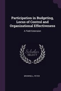 Cover: Participation in Budgeting, Locus of Control and Organizational Effectiveness - Palala Press