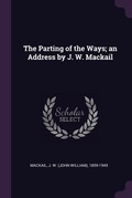 Cover: The Parting of the Ways; an Address by J. W. Mackail - Palala Press