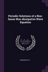 Enlarge image Cover: Periodic Solutions of a Non-linear Non-dissipative Wave Equation - Palala Press
