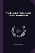 Cover: The Personal Philosophy of Nathaniel Hawthorne - Palala Press