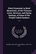 Cover: Piety Promoted, in Brief Memorials, of the Virtuous Lives, Services, and Dying Sayings, of Some of the People Called Quakers - Palala Press