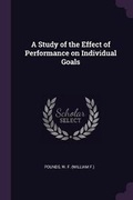 Cover: A Study of the Effect of Performance on Individual Goals - Palala Press