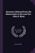 Cover: Sermons Collected From the Manuscripts of the Late Rev. John D. BLair - Palala Press