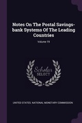 Cover: Notes On The Postal Savings-bank Systems Of The Leading Countries; Volume 19 - Palala Press