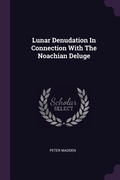 Cover: Lunar Denudation In Connection With The Noachian Deluge - Palala Press