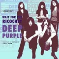 Cover: Deep Purple - Wait for the Ricochet - Easy on the Eye Books