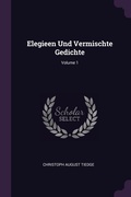 Cover: Elegieen Und Vermischte Gedichte; Volume 1 - Palala Press