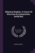 Cover: Elliptical English, A Course Of Exercises In Composition. [with] Key - Palala Press