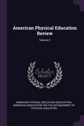 Cover: American Physical Education Review; Volume 3 - Palala Press