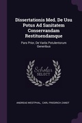 Cover: Dissertationis Med. De Usu Potus Ad Sanitatem Conservandam Restituendamque - Palala Press