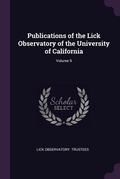 Cover: Publications of the Lick Observatory of the University of California; Volume 9 - Palala Press