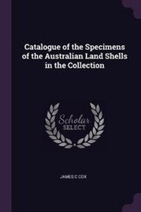 Enlarge image Cover: Catalogue of the Specimens of the Australian Land Shells in the Collection - Palala Press