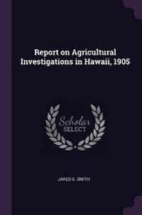 Abbildung von: Report on Agricultural Investigations in Hawaii, 1905 - Palala Press