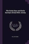 Cover: The Early Days and Early Surveys of East New Jersey - Palala Press