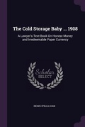 Cover: The Cold Storage Baby ... 1908 - Palala Press