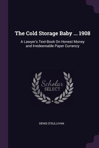 Enlarge image Cover: The Cold Storage Baby ... 1908 - Palala Press