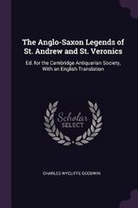 Enlarge image Cover: The Anglo-Saxon Legends of St. Andrew and St. Veronics - Palala Press