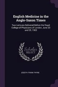 Cover: English Medicine in the Anglo-Saxon Times - Palala Press