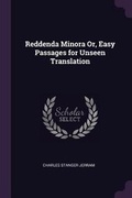 Cover: Reddenda Minora Or, Easy Passages for Unseen Translation - Palala Press