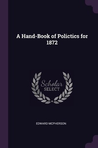 Abbildung von: A Hand-Book of Polictics for 1872 - Palala Press