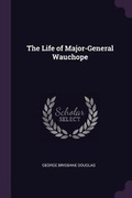 Cover: The Life of Major-General Wauchope - Palala Press