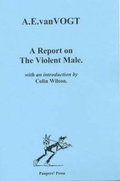 Cover: A Report on the Violent Male - Paupers' Press