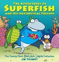 Cover: The Adventures of Superfish and His Superfishal Friends: Volume 23 - Andrews McMeel Publishing