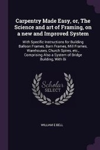 Enlarge image Cover: Carpentry Made Easy, or, The Science and art of Framing, on a new and Improved System - Palala Press