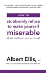 Cover: How to Stubbornly Refuse to Make Yourself Miserable - Robinson