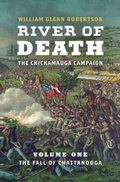 Cover: River of Death-the Chickamauga Campaign, Volume 1 - The University of North Carolina Press