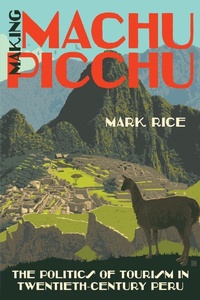 Abbildung von: Making Machu Picchu - The University of North Carolina Press