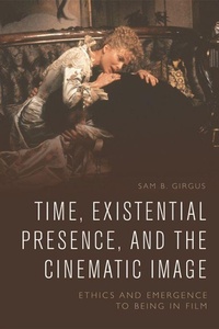 Abbildung von: Time, Existential Presence and the Cinematic Image - Edinburgh University Press