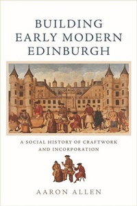 Enlarge image Cover: Building Early Modern Edinburgh - Edinburgh University Press