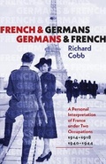 Cover: French and Germans, Germans and French - A Personal Interpretation of France under Two Occupations, 1914-1918/1940-1944 - Brandeis University Press