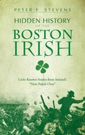 Cover: Hidden History of the Boston Irish - History Press Library Editions