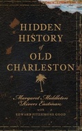 Cover: Hidden History of Old Charleston - History Press Library Editions