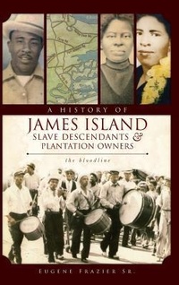Abbildung von: A History of James Island Slave Descendants & Plantation Owners - History Press Library Editions