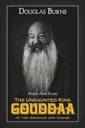 Cover: The Undaunted King Gouddaa of the Arawaks and Caribs - AUTHORHOUSE