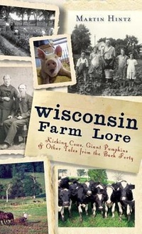 Enlarge image Cover: Wisconsin Farm Lore - History Press Library Editions