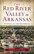 Cover: The Red River Valley in Arkansas - History Press Library Editions