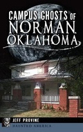 Cover: Campus Ghosts of Norman, Oklahoma - History Press Library Editions