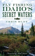 Cover: Fly Fishing Idaho's Secret Waters - History Press Library Editions