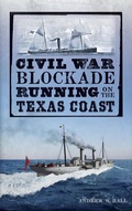 Cover: Civil War Blockade Running on the Texas Coast - History Press Library Editions