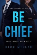 Cover: Be Chief - Motivational Press, Incorporated