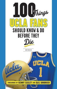Enlarge image Cover: 100 Things UCLA Fans Should Know & Do Before They Die - Triumph Books