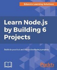 Enlarge image Cover: Learn Node.js by Building 6 Projects. - Packt Publishing